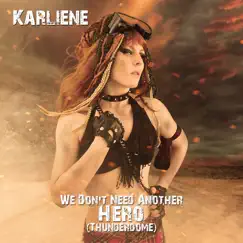 We Don't Need Another Hero (Thunderdome) - Single by Karliene album reviews, ratings, credits