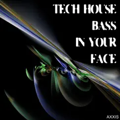 Tech House Bass in Your Face by Various Artists album reviews, ratings, credits