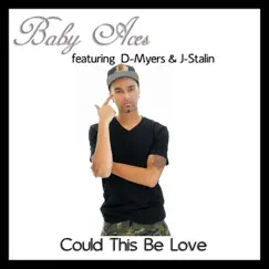 Could This Be Love (feat. D-Myers & J-Stalin) - Single by Baby Aces album reviews, ratings, credits
