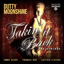 Takin' It Back (The Remixes) - EP by Dutty Moonshine album reviews, ratings, credits