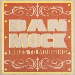 Miles to Morning by Dan Mock album reviews, ratings, credits
