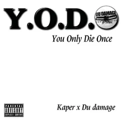 Y.O.D.O (feat. Du Damage) - Single by Kaper album reviews, ratings, credits