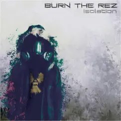 Isolation: Chapter 1 - Single by Burn the Rez album reviews, ratings, credits