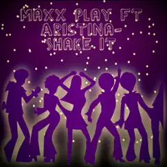 Shake It (feat. Aristina) - Single by Maxx Play album reviews, ratings, credits