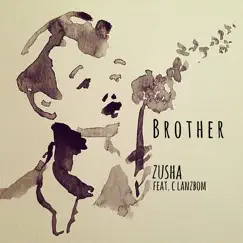 Brother - Single by Zusha & C Lanzbom album reviews, ratings, credits