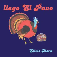 Llego el Pavo - Single by Silvio Mora album reviews, ratings, credits