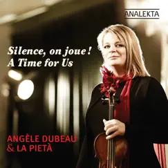 A Time for Us (Silence, on joue!) by Angèle Dubeau & La Pietà album reviews, ratings, credits