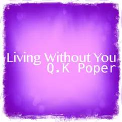 Living Without You by Q.K Poper album reviews, ratings, credits