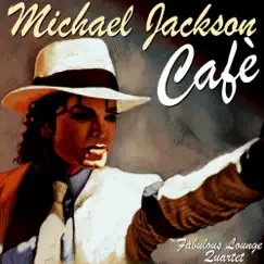 Michael Jackson Cafe' by The Fabulous Lounge Quartet album reviews, ratings, credits
