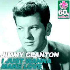 I Just Wanna Make Love (Remastered) - Single by Jimmy Clanton album reviews, ratings, credits