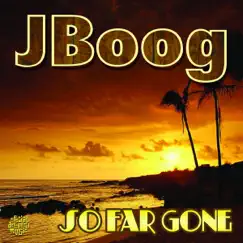 So Far Gone - Single by J Boog album reviews, ratings, credits