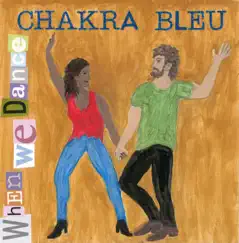 When We Dance - Single by Chakra Bleu album reviews, ratings, credits