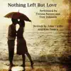 Nothing Left But Love - Single album lyrics, reviews, download