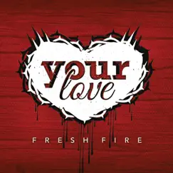 Your Love - Single by Fresh Fire album reviews, ratings, credits