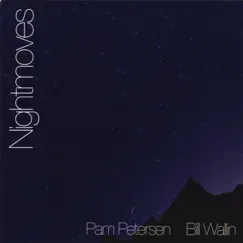 Nightmoves by Pam Petersen & Bill Wallin album reviews, ratings, credits