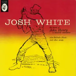 The Story of John Henry... A Musical Narrative by Josh White album reviews, ratings, credits