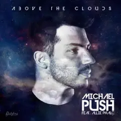 Above the Clouds (feat. Allie Phalc) - EP by Michael Push album reviews, ratings, credits