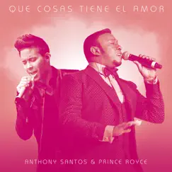 Que Cosas Tiene El Amor (feat. Prince Royce) - Single by Anthony Santos album reviews, ratings, credits
