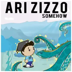 Somehow - EP by Ari Zizzo album reviews, ratings, credits