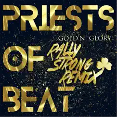 Gold'n Glory (Rally Strong Remix) - Single by Priests of Beat album reviews, ratings, credits