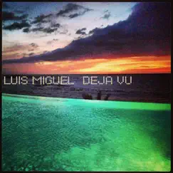 Déjà Vu - Single by Luis Miguel album reviews, ratings, credits