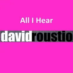 All I Hear by David Roustio album reviews, ratings, credits