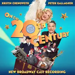 On the 20th Century (2015 Broadway Revival Cast) by Cy Coleman, Betty Comden, Adolph Green, Kristin Chenoweth & Peter Gallagher album reviews, ratings, credits