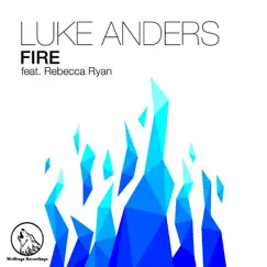 Fire (feat. Rebecca Ryan) - Single by Luke Anders album reviews, ratings, credits