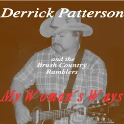 My Woman's Ways - Single by Derrick Patterson & The Brush Country Ramblers album reviews, ratings, credits
