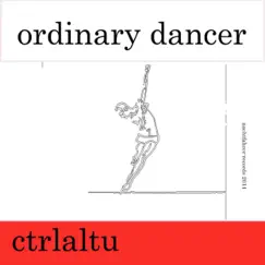 Ordinary Dancer by Ctraltu album reviews, ratings, credits