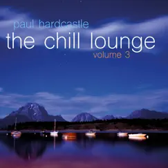 The Chill Lounge, Vol. 3 by Paul Hardcastle album reviews, ratings, credits