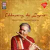 Celebrating the Legend - Pt. Hari Prasad Chaurasia album lyrics, reviews, download