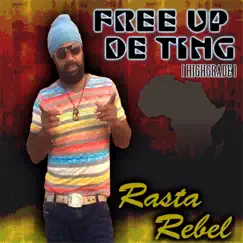 Free Up de Ting (High Grade) - Single by Rasta Rebel album reviews, ratings, credits