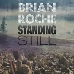 Standing Still - Single by Brian Roche album reviews, ratings, credits