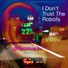 I Don't Trust the Robots (feat. Bill Holt) - Single album lyrics, reviews, download