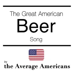 The Great American Beer Song - Single by The Average Americans album reviews, ratings, credits