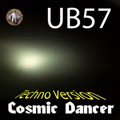 Cosmic Dancer (Techno Version) - Single by UB57 album reviews, ratings, credits