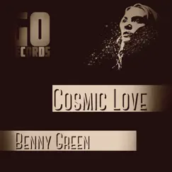 Cosmic Love - Single by Benny Green album reviews, ratings, credits