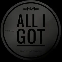 All I Got - Single by Nino Man album reviews, ratings, credits