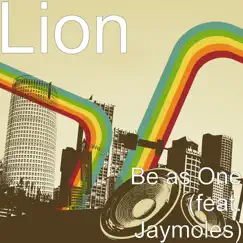 Be as One (feat. Jaymoles) - Single by Lion album reviews, ratings, credits