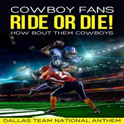 How Bout Them Cowboys (Dallas Team National Anthem) - Single by Cowboy Fans Ride Or Die! album reviews, ratings, credits