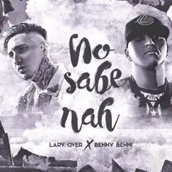 No Sabe Nah (feat. Lary Over) Song Lyrics