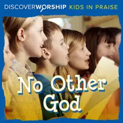 Kids in Praise: No Other God by Discover Worship album reviews, ratings, credits