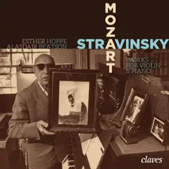 Mozart & Stravinsky: Works for Violin & Piano by Esther Hoppe & Alasdair Beatson album reviews, ratings, credits