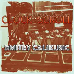 Clock Scroll (Remastered) - EP by Dmitry Caljkusic album reviews, ratings, credits