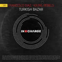 Turkish Bazar - Single by Francesco Diaz & Young Rebels album reviews, ratings, credits