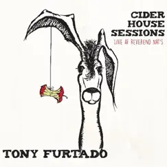 Cider House Sessions (Live at Reverend Nat's) by Tony Furtado album reviews, ratings, credits