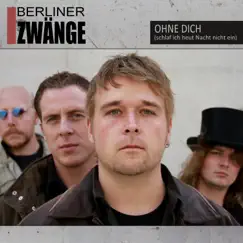 Ohne Dich (schlaf ich heut Nacht nicht ein) - Single by Berliner Zwänge album reviews, ratings, credits