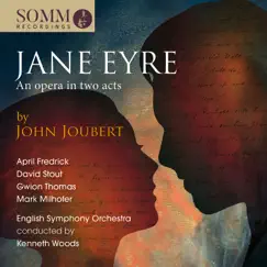 John Joubert: Jane Eyre (Live) by April Fredrick, David Stout, Gwion Thomas, Mark Milhofer, English Symphony Orchestra & Kenneth Woods album reviews, ratings, credits