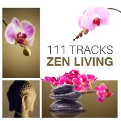111 Tracks Zen Living (Calm Nature Sounds with Instrumental Music for Deep Relaxation, Meditation, Yoga & Spa) by Natural Healing Spa album reviews, ratings, credits